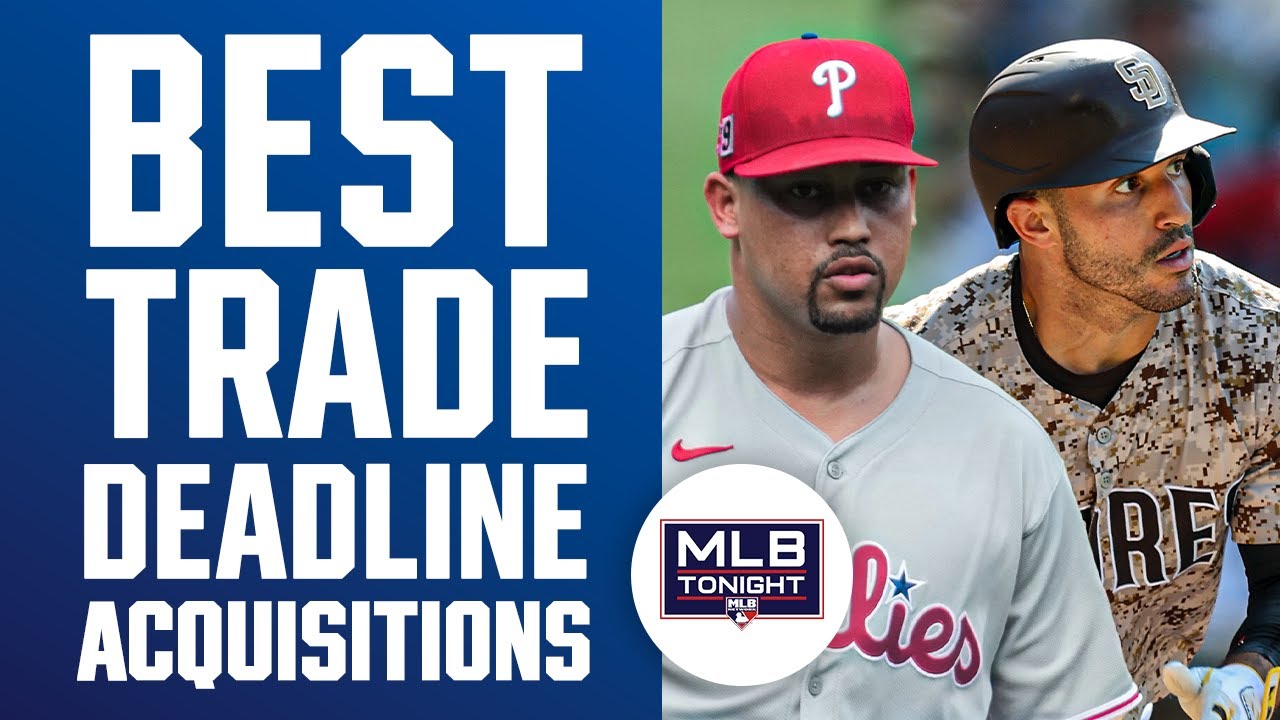 Ranking the best Trade Deadline acquisitions | MLB Tonight