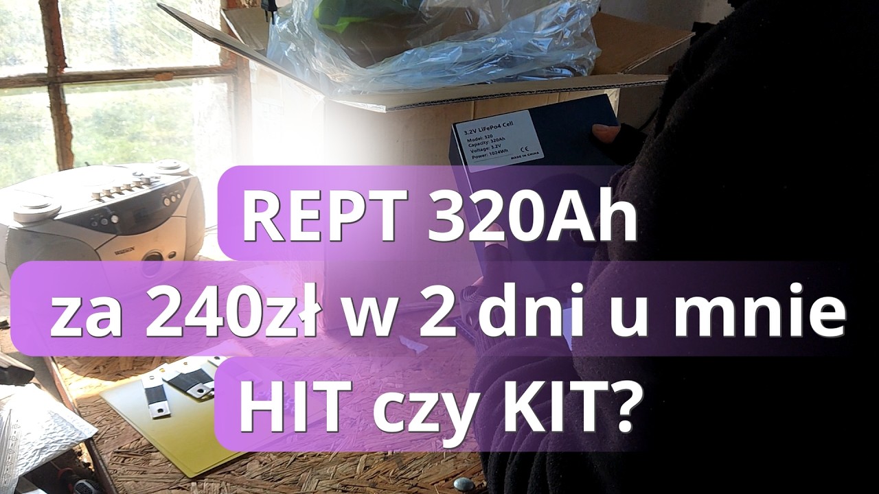 Kupiłem ogniwa lifepo4 REPT 320Ah &ndash; sprawdzam czy to nie ściema!