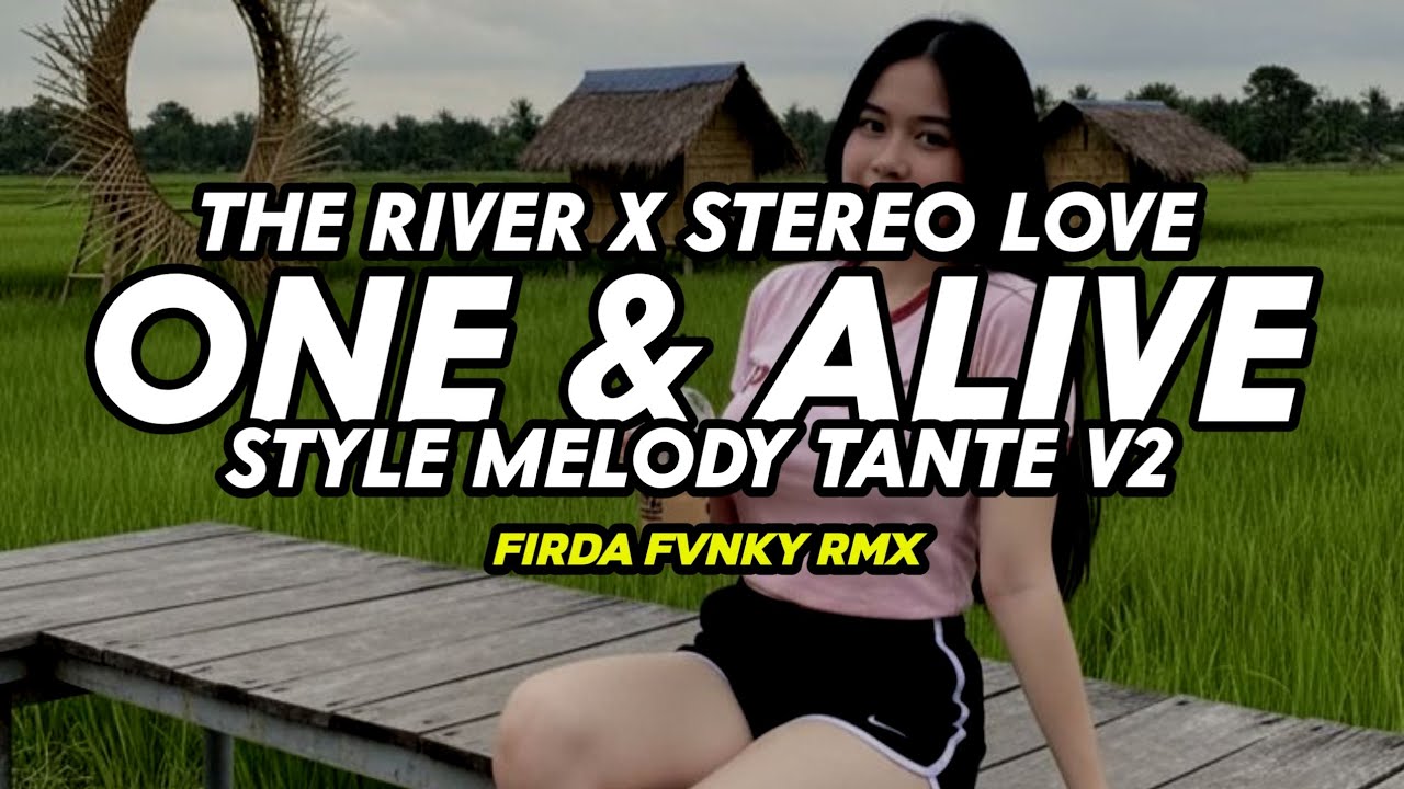 DJ ONE & ALIVE X THE RIVER X STEREO LOVE STYLE MELODY TANTE V2 VIRAL KANE FULLBASS BY FIRDA FVNKY 
