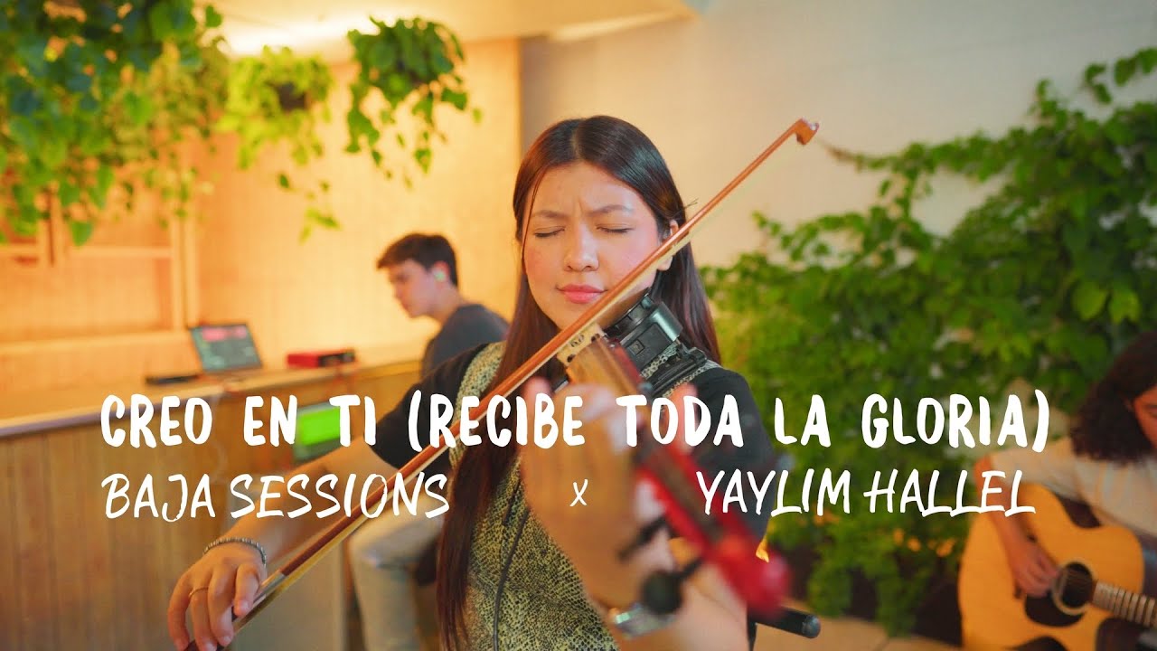 Creo En Ti (Recibe Toda la Gloria) | Baja Sessions X Yaylim Hallel