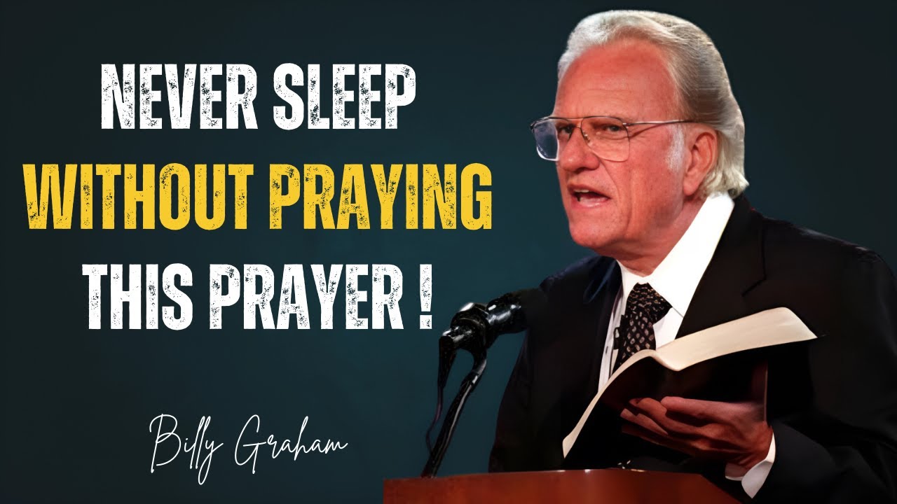 Never Sleep Without Praying This Prayer - Billy Graham Motivation