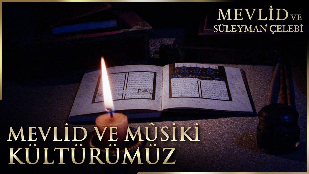 Mevlid Geleneği ve Mûsikî Kültürümüzdeki Yeri | Mevlid ve Süleyman Çelebi