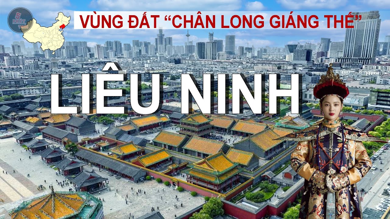 LIÊU NINH - KINH ĐÔ CŨ CỦA NGƯỜI MÃN CHÂU | VÙNG ĐẤT TỪNG GÂY RÚNG ĐỘNG TRUNG QUỐC 1 THỜI