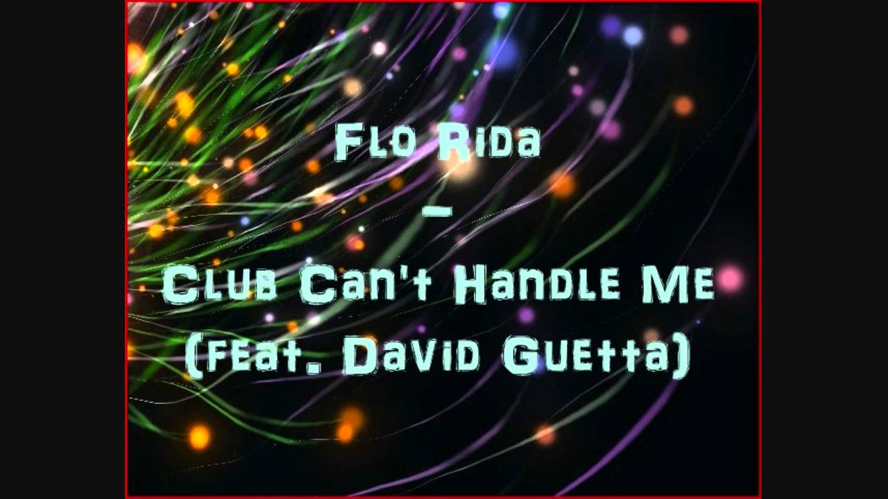 Flo Rida - Club Can't Handle Me (feat. David Guetta) [HQ]