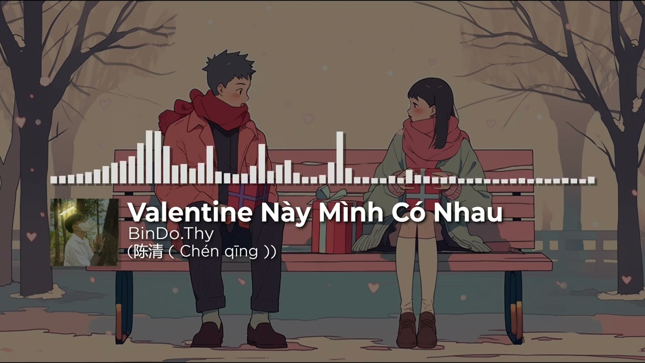 Valentine Này Mình Có Nhau - BinDo.Thy | 陈清 ( Chén qīng )