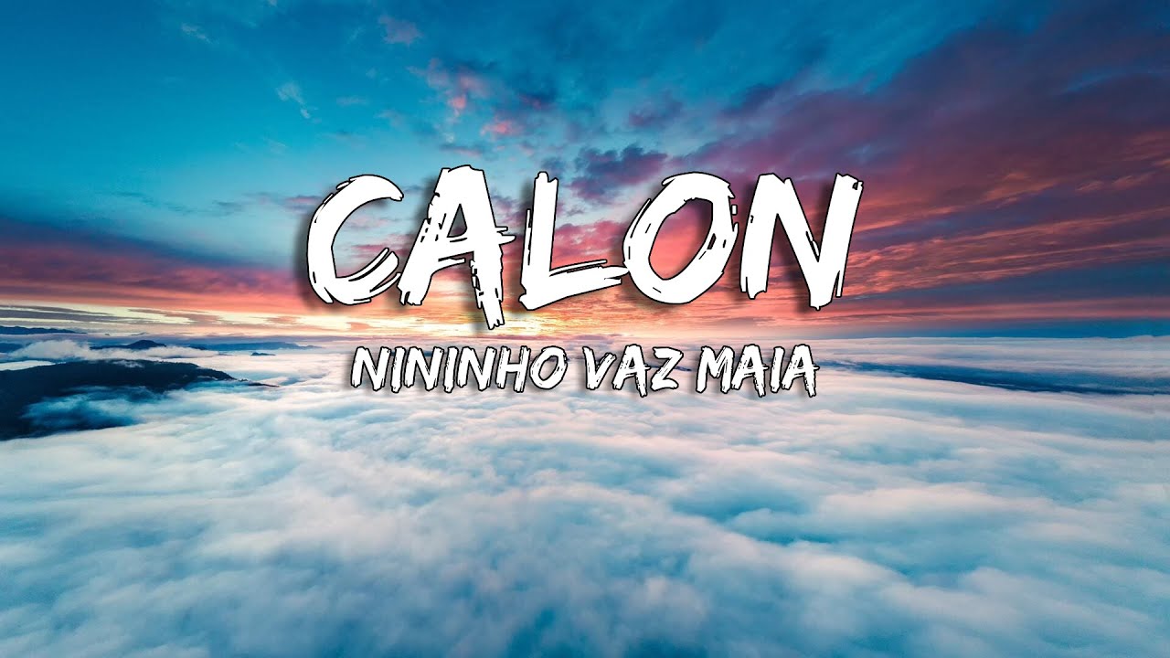 Nininho Vaz Maia - Calon (Lyrics/Letra)