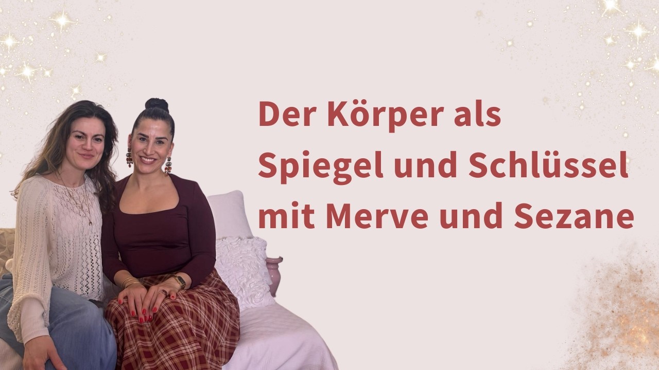 Der Körper als Spiegel und Schlüssel mit Merve und Sezane