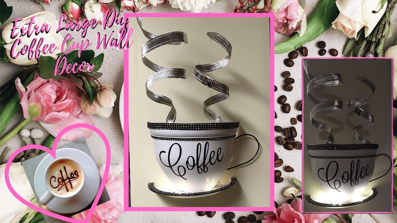 DIY DOLLAR TREE GLAM WALL DECOR | X-LARGE WALL COFFEE & TEA CUP| COFFEE & TEA LOVERS GIFT IDEAS