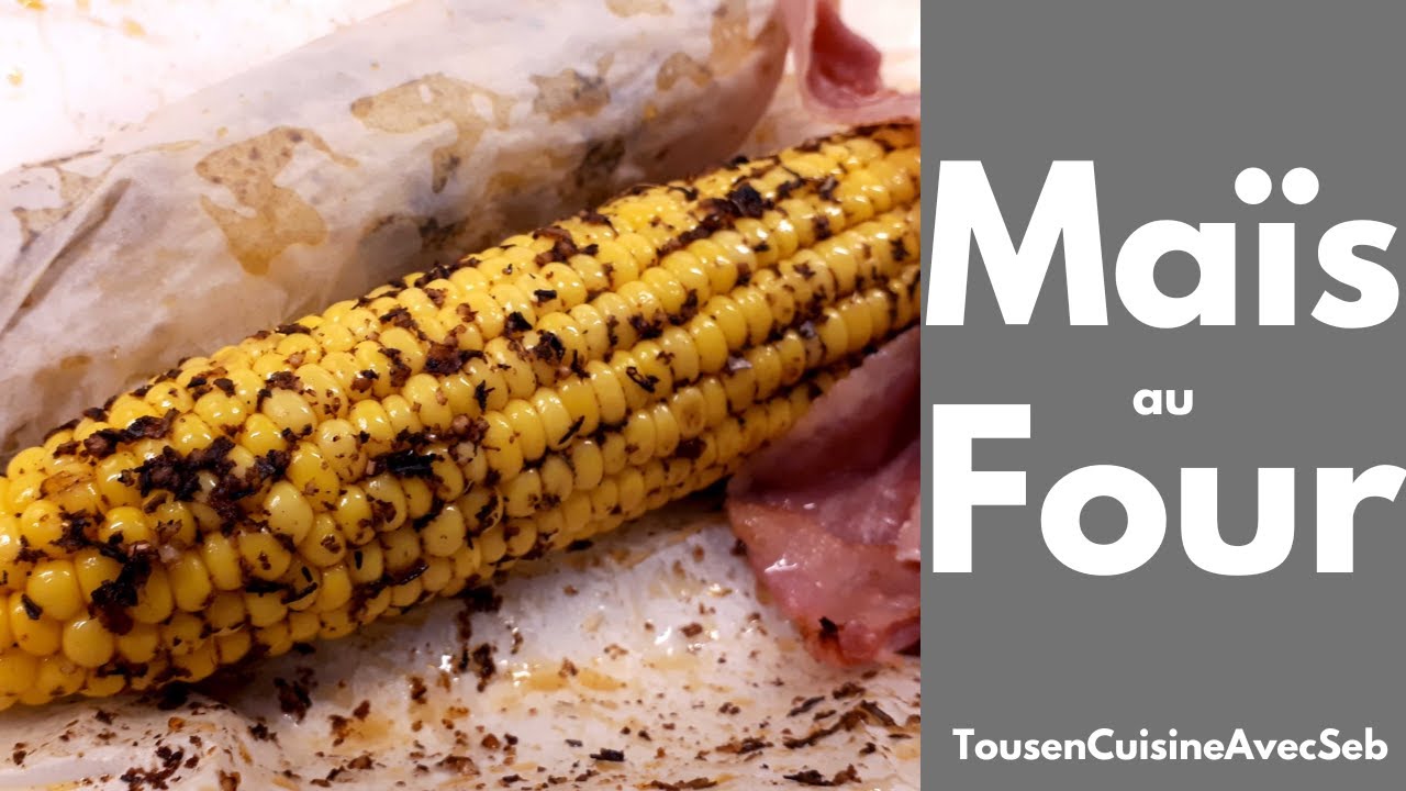 MAÏS au FOUR (Tous en cuisine avec Seb)