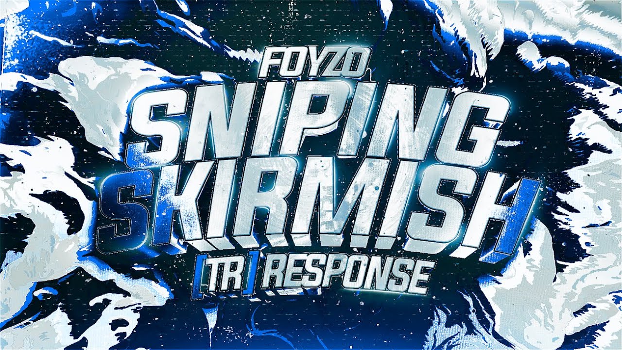 Foyzo dN - Sniping Skirmish Solos Response (TR)