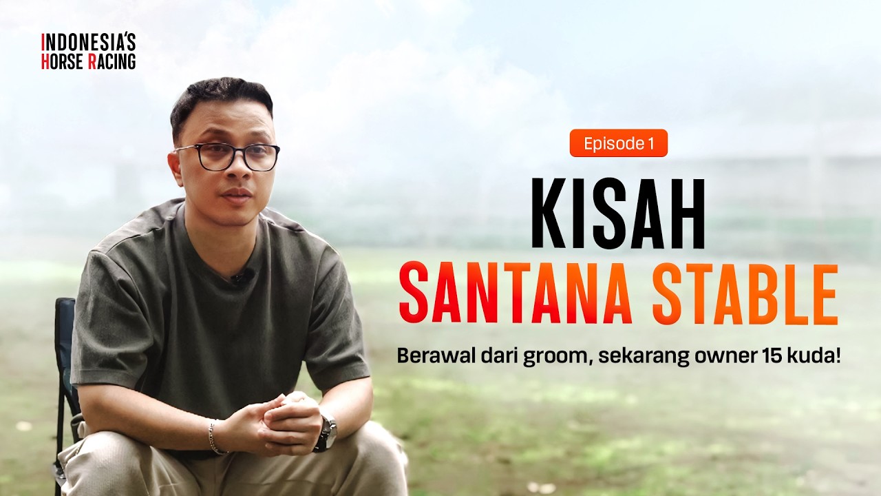 PUTUS SEKOLAH JADI GROOM, SEKARANG OWNER SANTANA STABLE!🏇