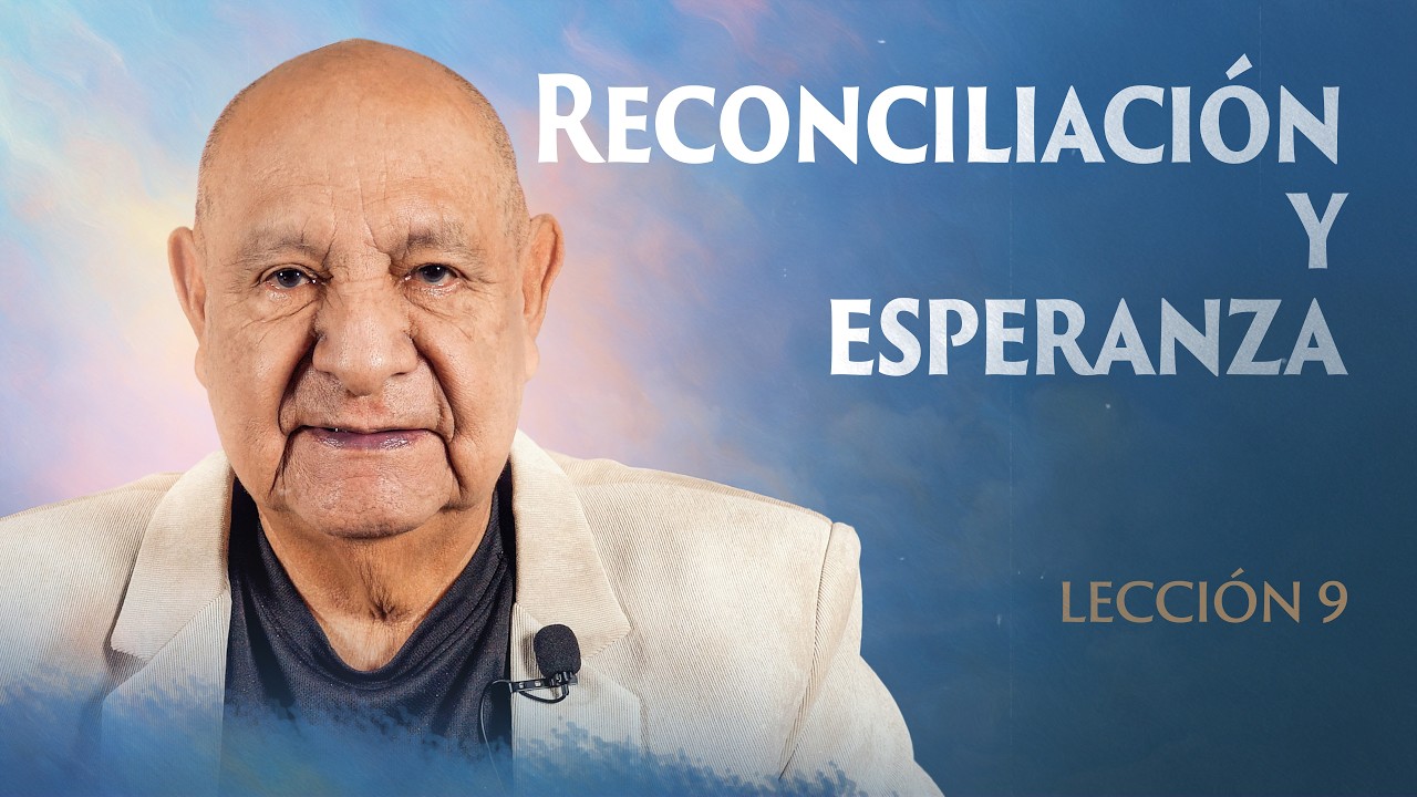 Alejandro Bullon - Leccion 9 - Reconciliación Y Esperanza