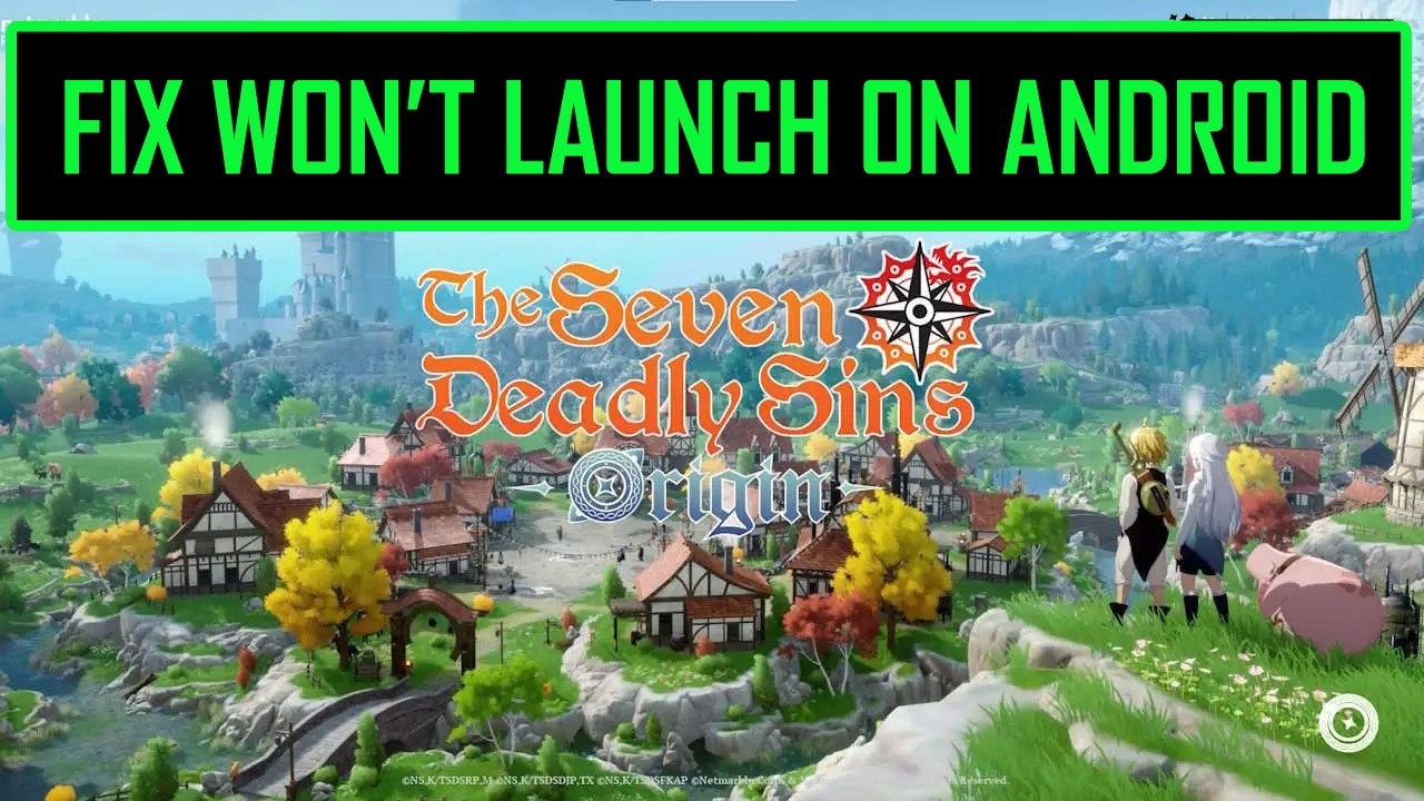 Fix The Seven Deadly Sins: Origin Not Launching/Won't Launch or Launching Failed on Mobile