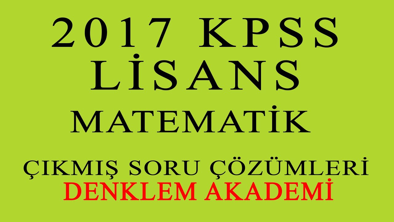 2017 KPSS LİSANS MATEMATİK ÇIKMIŞ SORU ÇÖZÜMLERİ