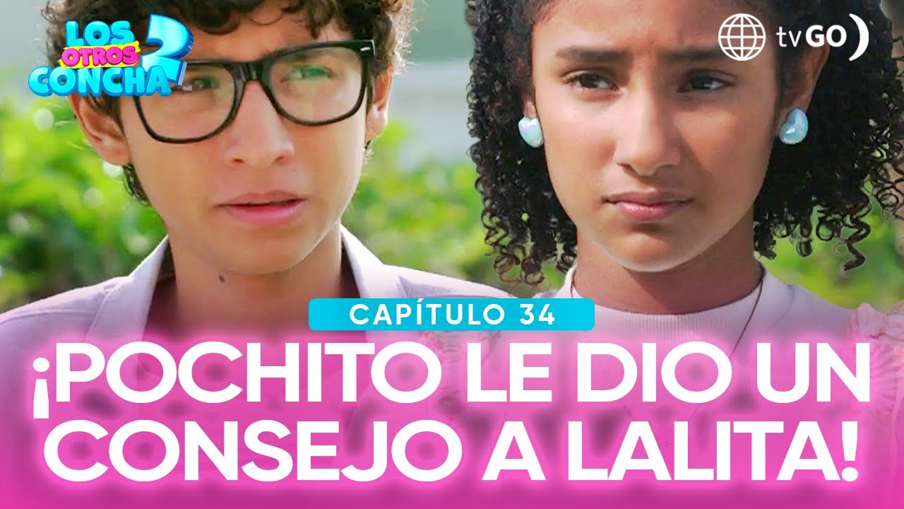 Los otros Concha 2: Pochito animó a Lalita a conocer a Jhonson (Capítulo n°34)