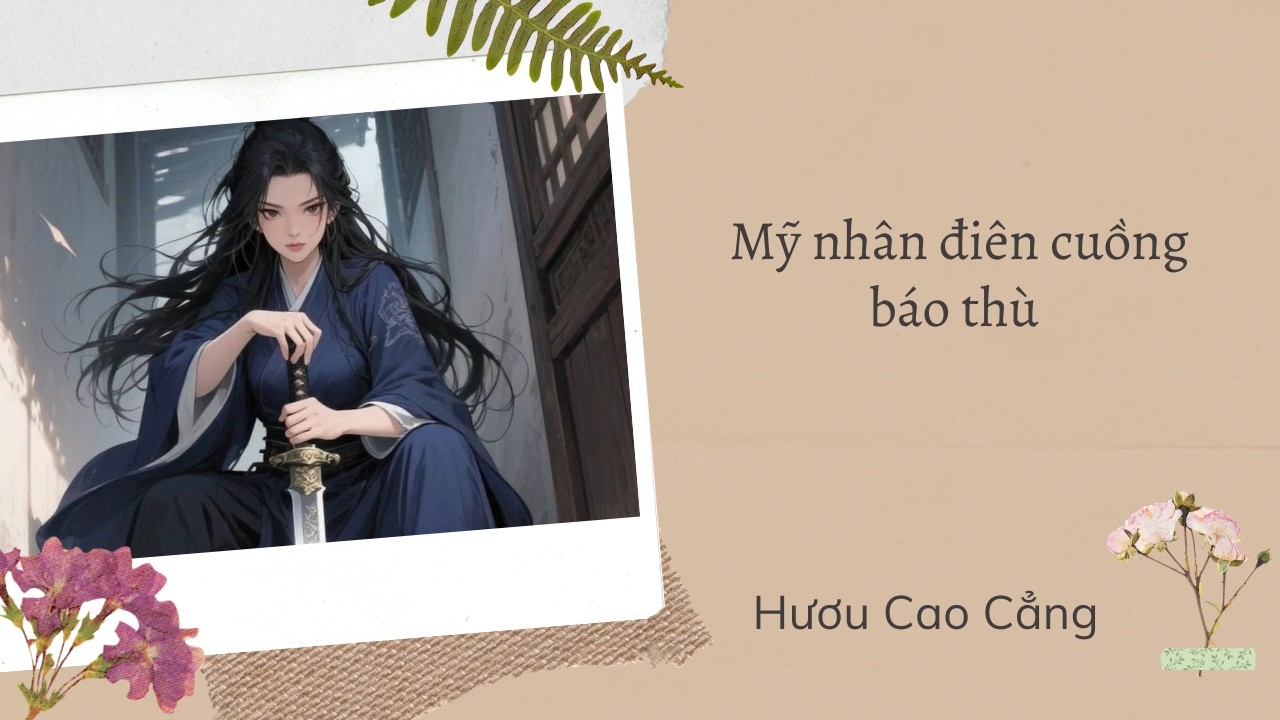 [ TRUYỆN AUDIO ] Mỹ nhân điên cuồng báo thù (Full) | Hươu Cao Cẳng