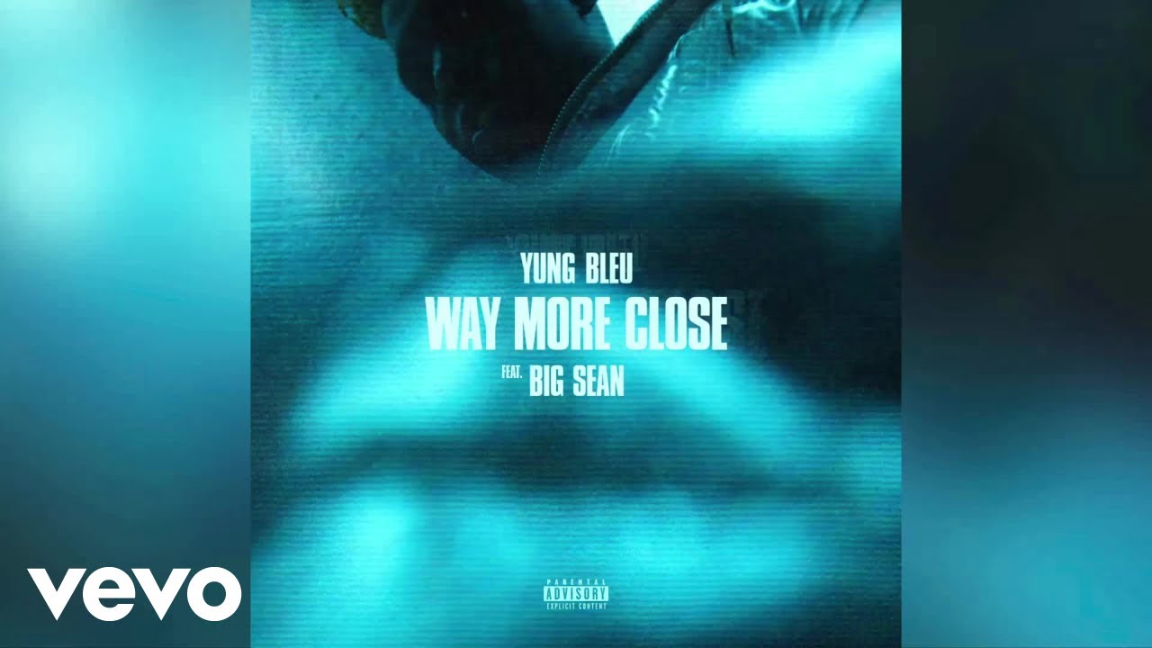 Yung Bleu - Way More Close (Stuck In A Box) (Audio) ft. Big Sean