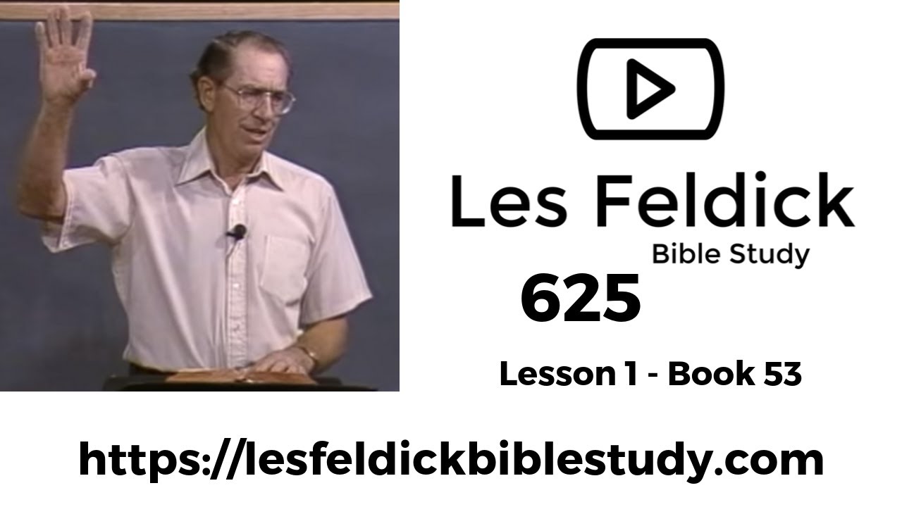 625 - Les Feldick Bible Study - Lesson 1 Part 1 Book 53 - The Setting for James through Jude