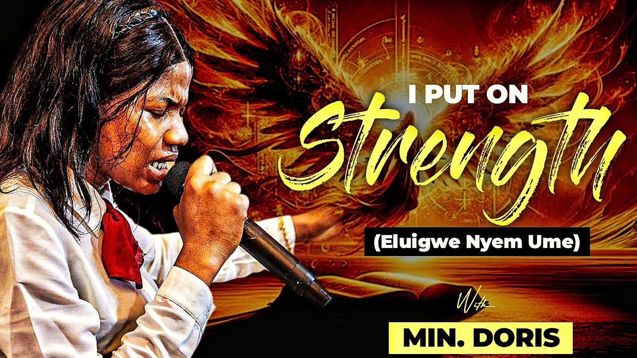 I put on Strength (Eluigwe nyem ike) - Powerful ministration with Min. Doris || 50 days of Pentecost