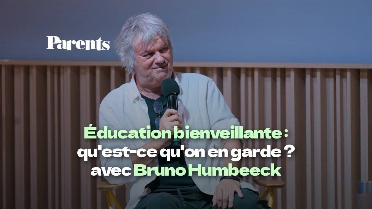 ÉDUCATION BIENVEILLANTE : AUTORITÉ, COLÈRE, FRUSTRATION… QU’EST-CE QU’ON GARDE ? | BRUNO HUMBEECK