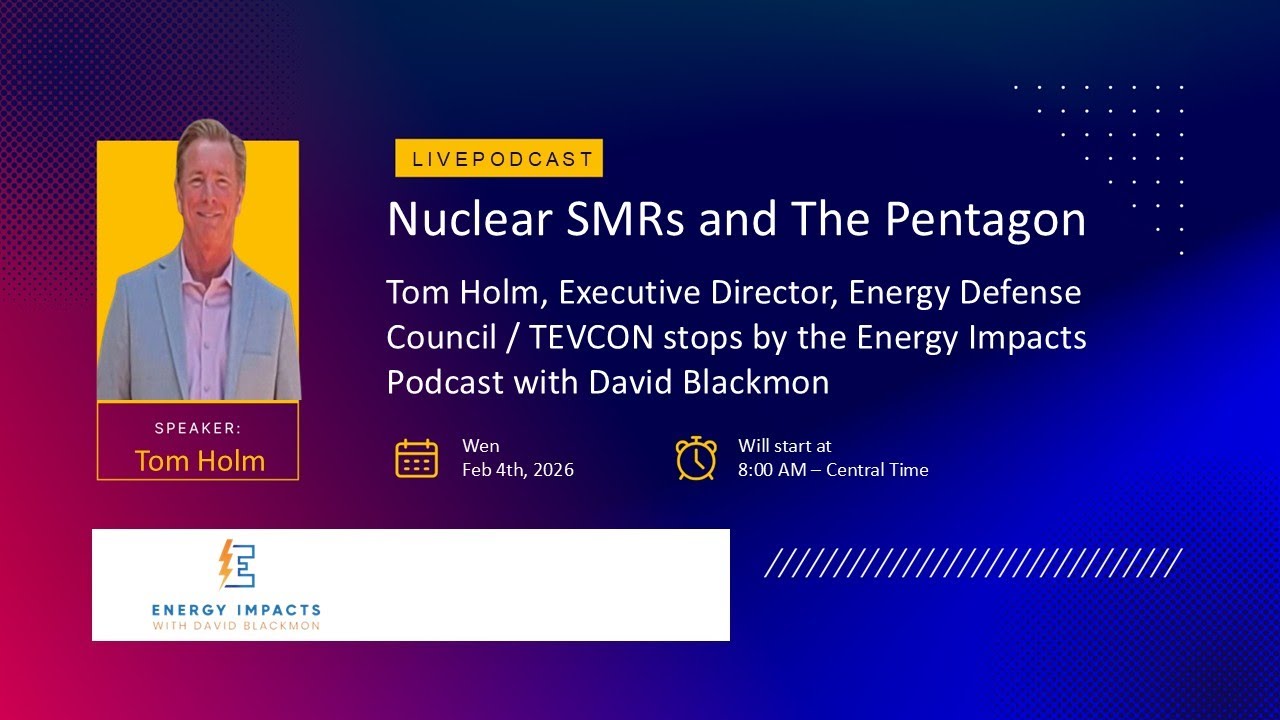 Tom Holm, Executive Director Energy Defense Council, Nuclear SMRs and the Pentagon 📱
