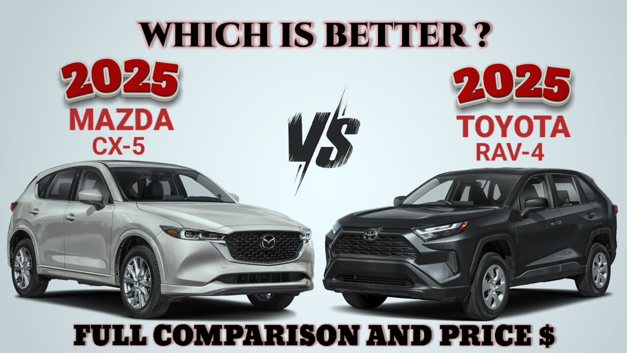 2025 Mazda CX-5 vs Toyota Rav4: Head-to-Head Comparison!