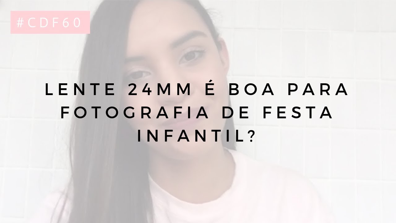 A LENTE 24MM &Eacute; BOA PARA FOTOGRAFIA DE FESTA INFANTIL? | #60segCDF | Coisa de Fot&oacute;grafa