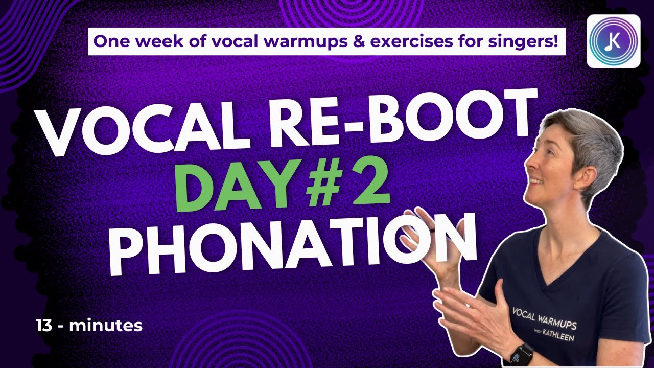 Day 2: Vocal Re-Boot - Vocal warmups focus on PHONATION