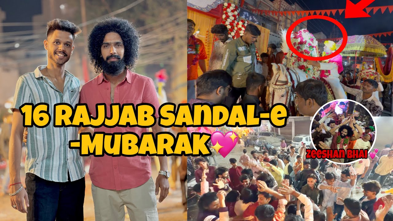 16 Rajjab Sandal-e-Mubarak💖 & Stages Of 16 Rajjab in Hyderabad🎉🥳