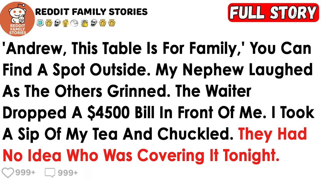 Andrew, This Table Is For Family, You Can Find A Spot Outside. My Nephew Laughed As The Others Grinn