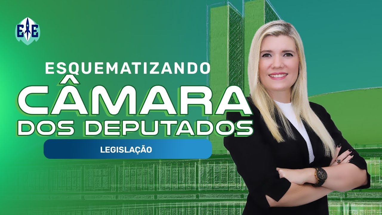 Esquematizando Câmara dos Deputados: Legislação  - Prof. Alane Belfort