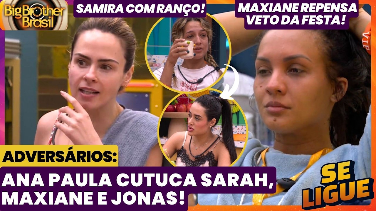 BBB 26 🔥 Ana Paula cutuca Sarah, Maxiane e Jonas! Maxiane repensa veto da festa! Samira com ranço!