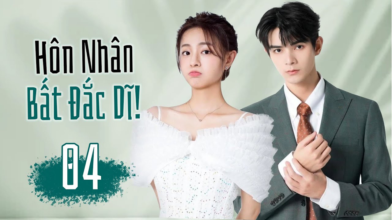 HÔN NHÂN BẤT ĐẮC DĨ - Tập Cuối | Phim Ngôn Tình Tổng Tài Ngọt Ngào 2024