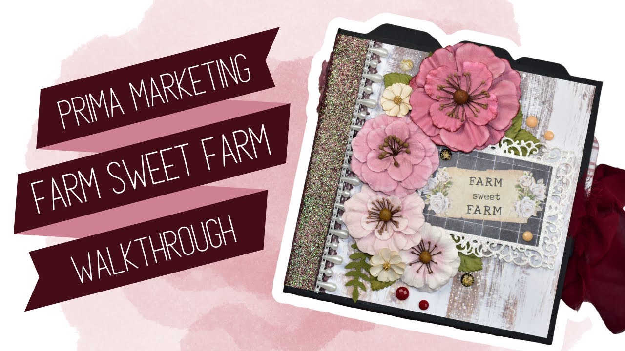 Prima Marketing | Farm Sweet Farm | 6x6 Mini Album | Walkthrough