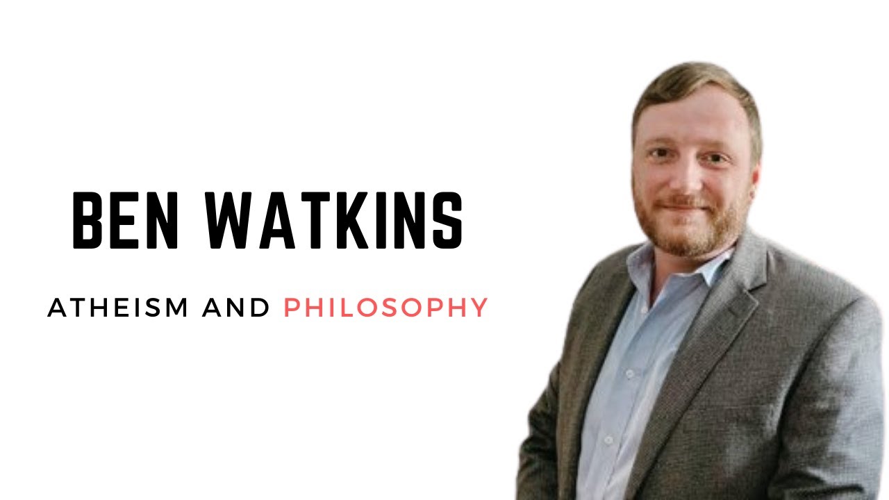 Ben Watkins: Atheism and Philosophy