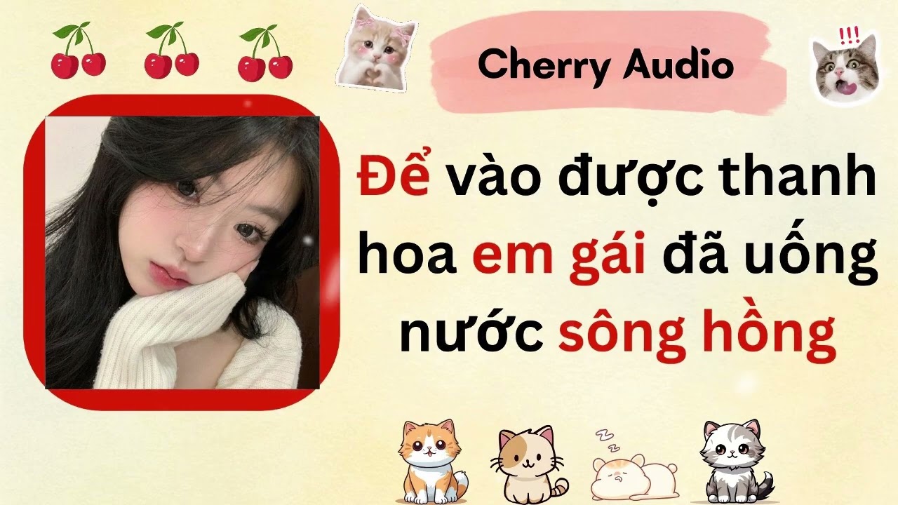 Audio full | Để vào được thanh hoa em gái đã uống nước sông hồng