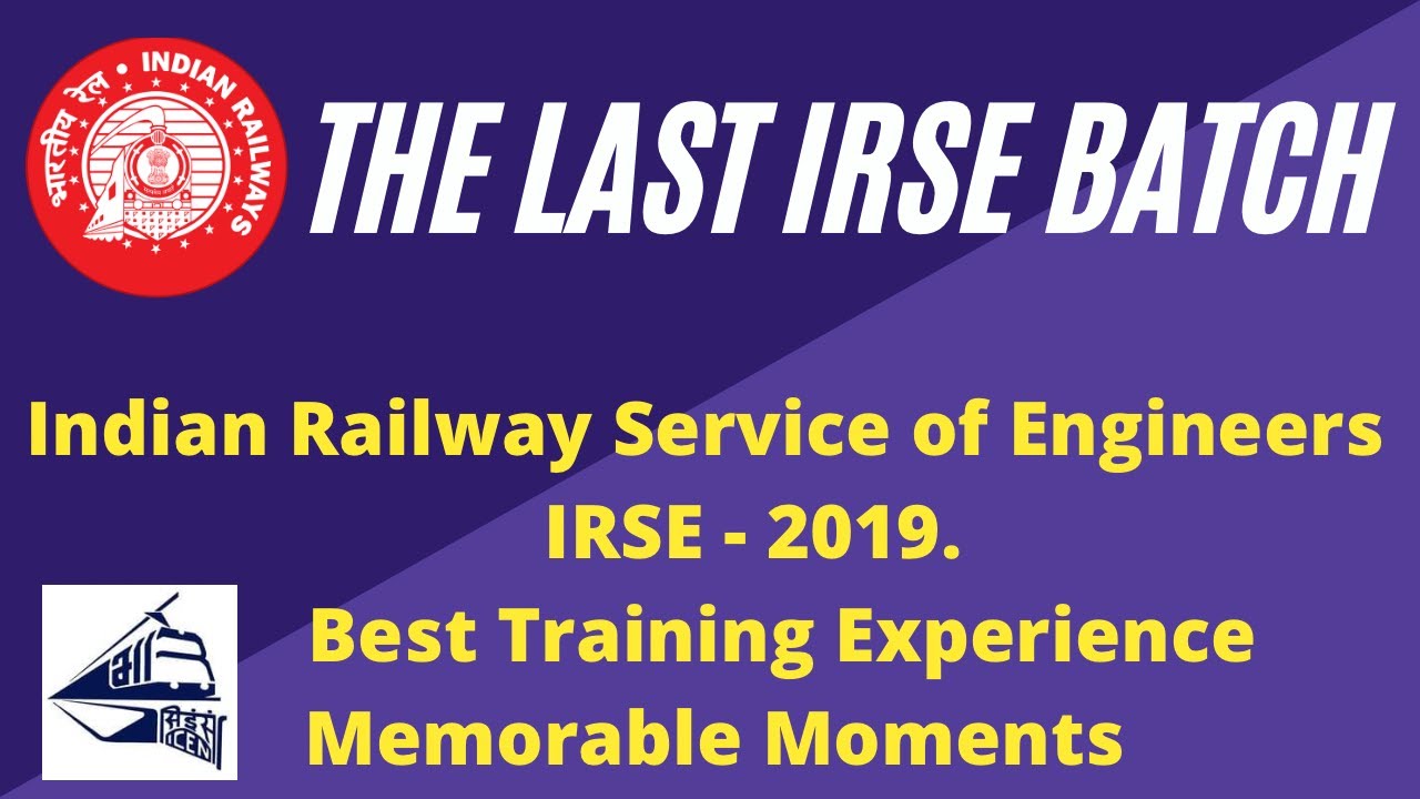 IRSE 2019 Training Experience || The Last Batch of Indian Railway Service of Engineers IRSE - 2019