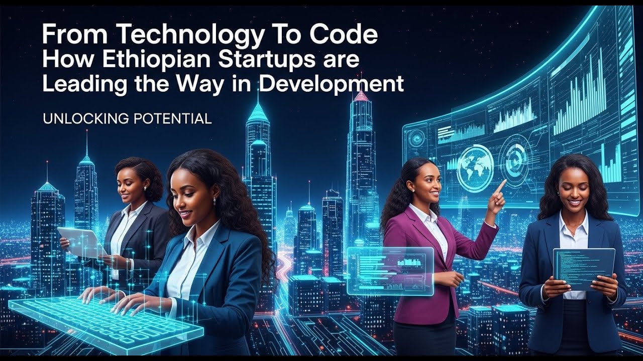 From Coffee to Code  How Ethiopian Startups are Leading the Way in Development Unlocking Potential