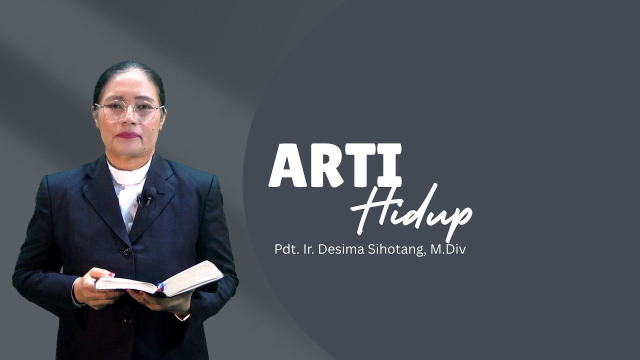 Arti Hidup - Pdt. Ir. Desima Sihotang, M.Div