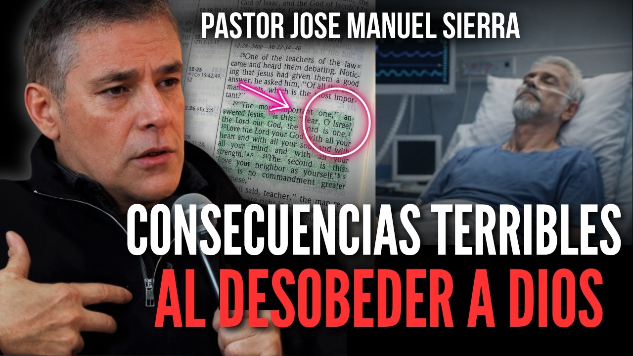 Consecuencias terribles al desobedecer a Dios / Pastor José Manuel Sierra