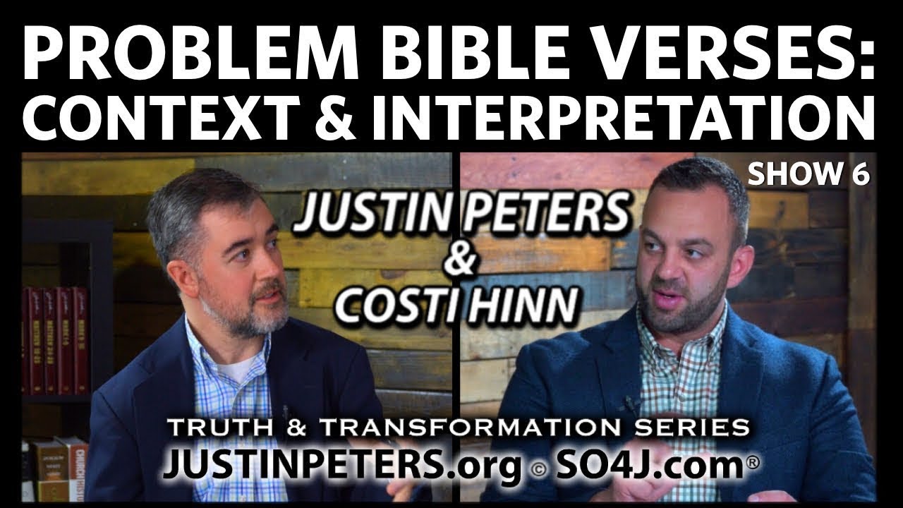 Problem Bible Verses: Context & Interpretation  | Costi Hinn & Justin Peters - SO4J-TV | Show 6
