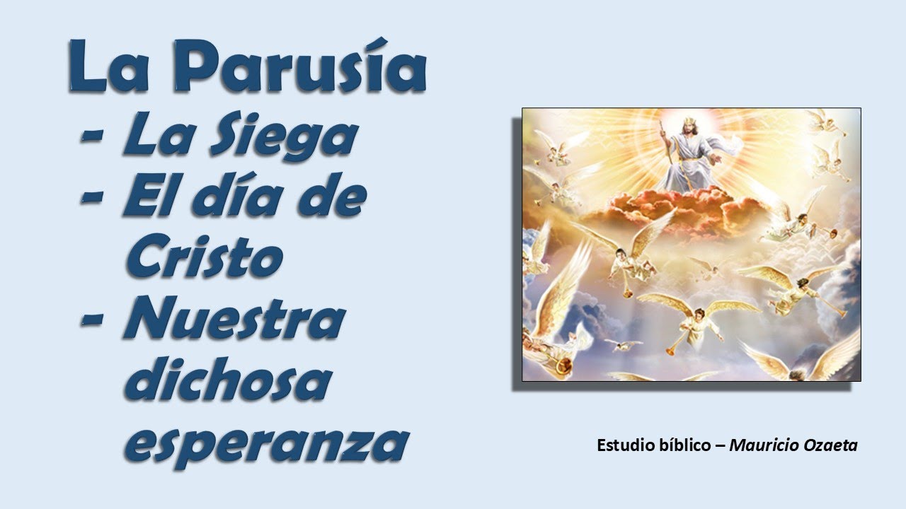La Parus&iacute;a - El d&iacute;a de Cristo
