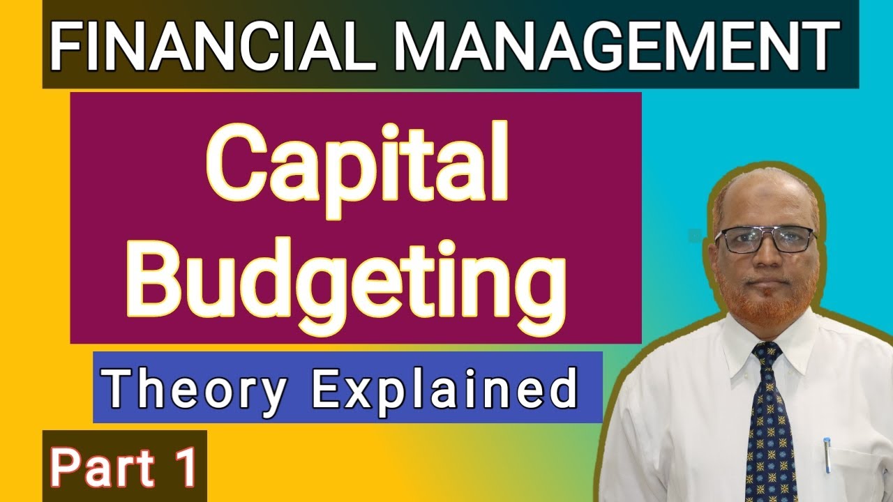 Financial Management II Capital Budgeting II Theory Explained II Part 1 II Hasham Ali Khan II