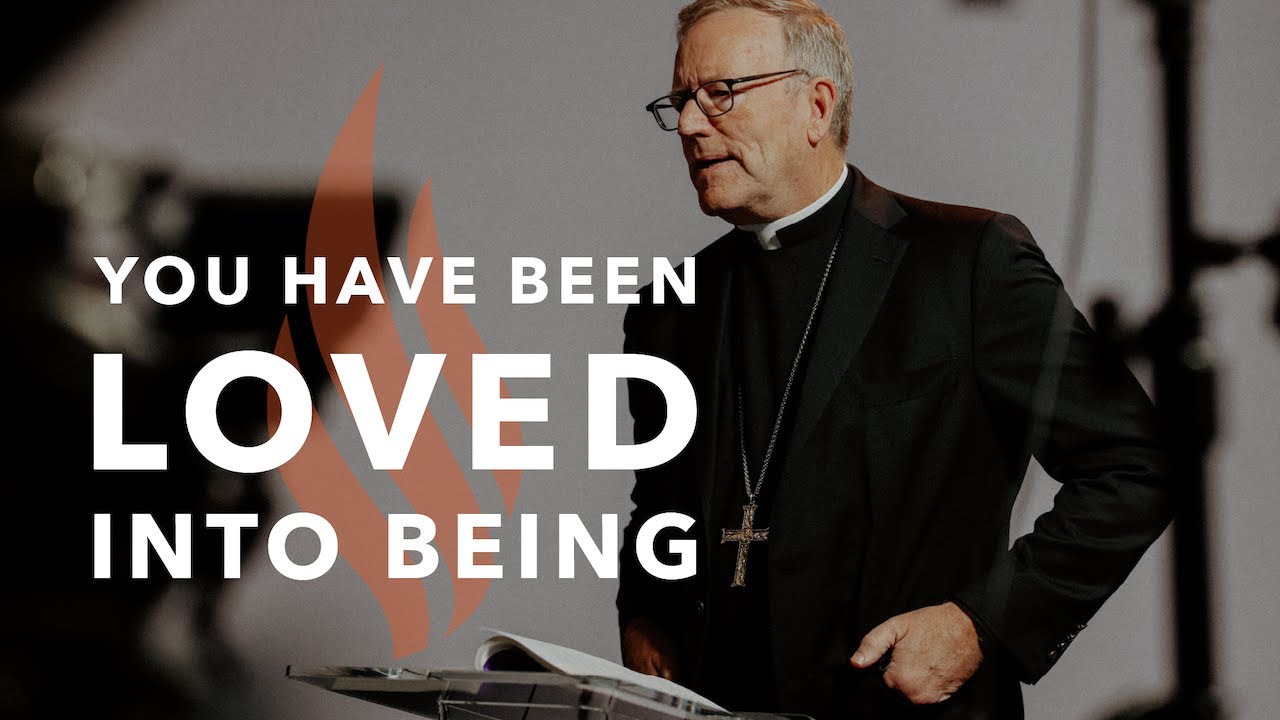 You Have Been Loved Into Being - Bishop Barron's Sunday Sermon