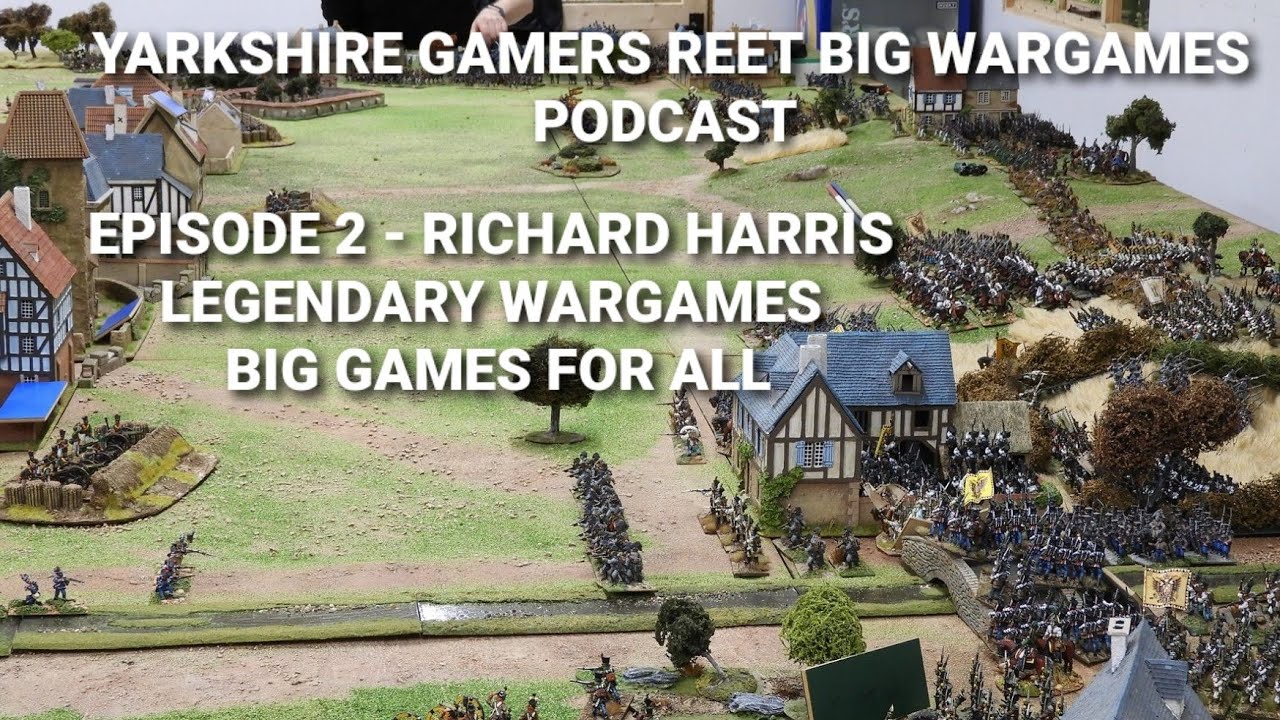Yarkshire Gamers Reet Big Wargames Podcast - Episode 2 Legendary Wargames