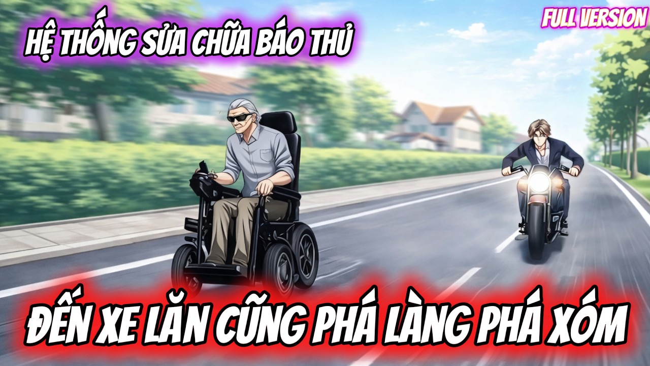 FULL Version | HỆ THỐNG SỬA CHỮA BÁO THỦ - ĐẾN XE LĂN CŨNG PHÁ LÀNG PHÁ XÓM | Mèo Dịch Phim
