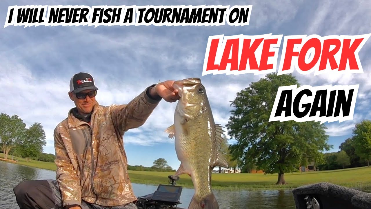 WHY I WILL NEVER FISH A TOURNAMENT ON LAKE FORK AGAIN!!!!