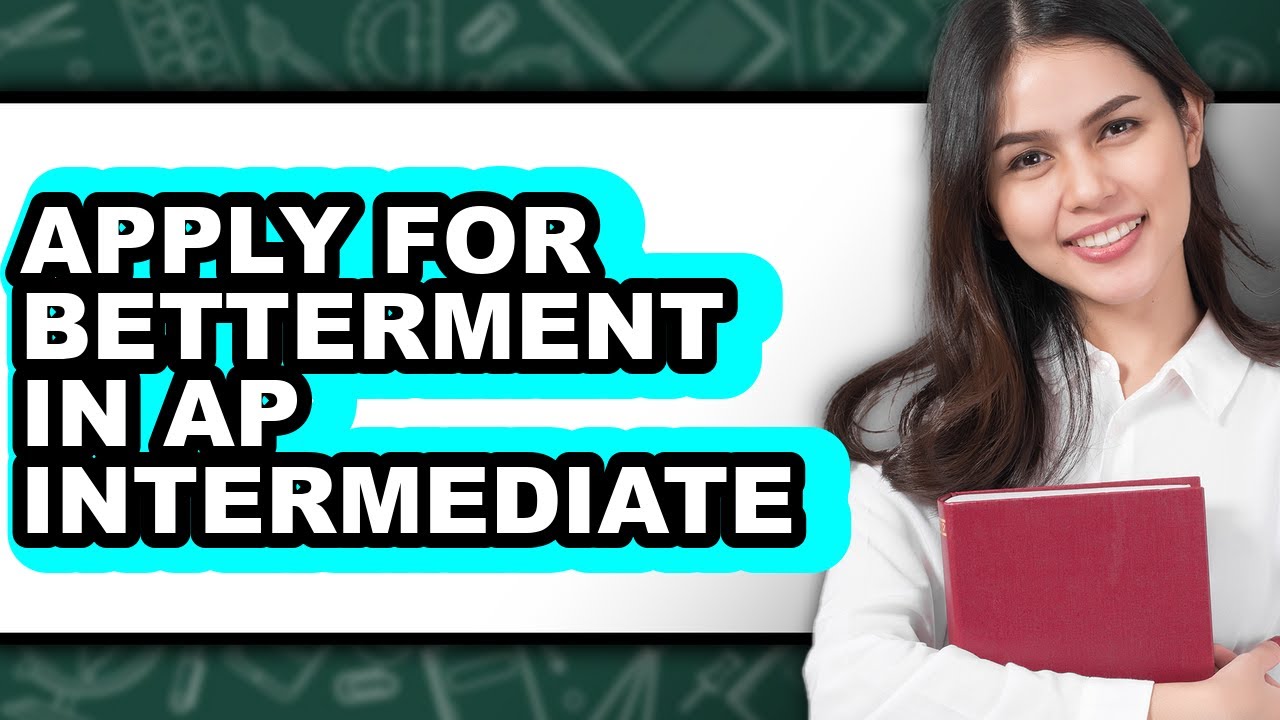 How To Apply For Betterment In AP Intermediate - Easy Guide