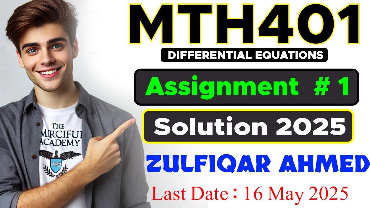 MTH401 Assignment 1 Solution 2025 | Section Incharge: Zulfiqar Ahmad | By The Merciful Academy