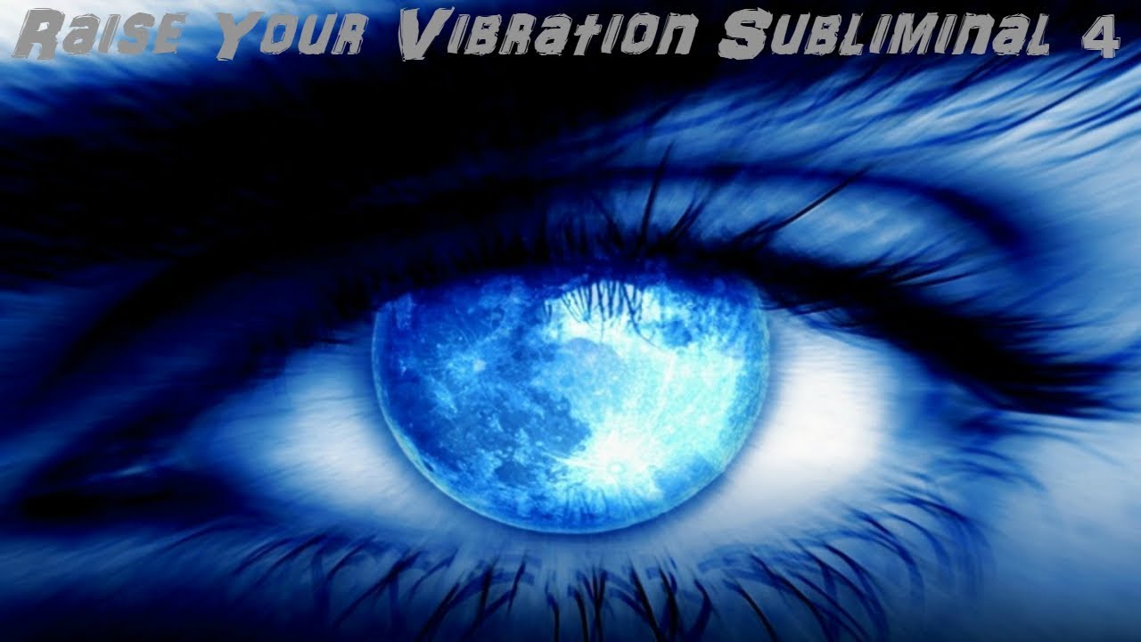 Raise Your Vibration Subliminal 4 (Audio + Visual)